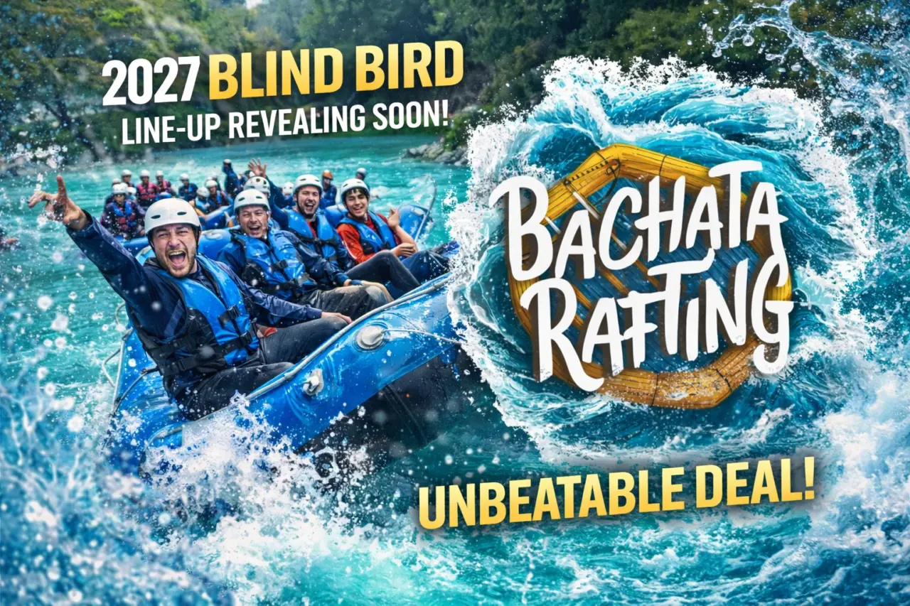 Bachata Rafting 2027 – Blind Bird – La sola esperienza di Bachata e Rafting